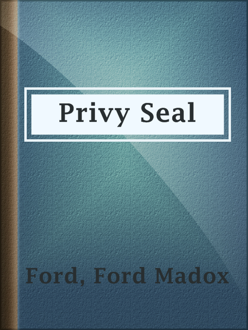 Title details for Privy Seal by Ford Madox Ford - Available